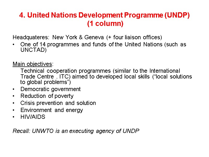 4. United Nations Development Programme (UNDP)  (1 column) Headquateres: New York & Geneva